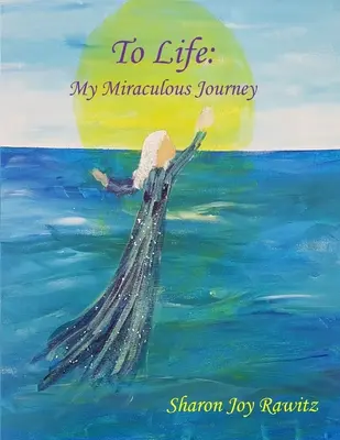 Spre viață: Călătoria mea miraculoasă - To Life: My Miraculous Journey