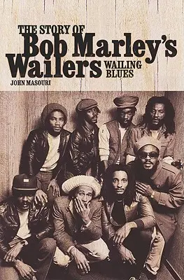 Wailing Blues: Povestea trupei Wailers a lui Bob Marley - Wailing Blues: The Story of Bob Marley's Wailers