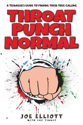 Throat Punch Normal: Ghidul unui adolescent pentru a-și găsi adevărata chemare - Throat Punch Normal: A Teenager's Guide to Finding Their True Calling