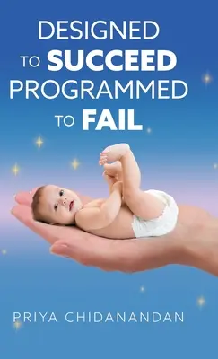 Proiectat să reușească Programat să eșueze - Designed to Succeed Programmed to Fail