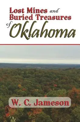 Minele pierdute și comorile îngropate din Oklahoma - Lost Mines and Buried Treasures of Oklahoma