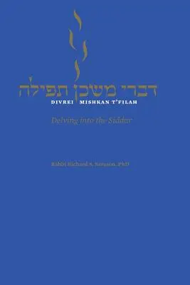 Divrei Mishkan t'Filah: Aprofundarea în Siddur - Divrei Mishkan t'Filah: Delving Into the Siddur