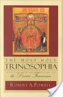 Preasfânta Trinosofie: Și Noua Revelație a Femininului Divin - The Most Holy Trinosophia: And the New Revelation of the Divine Feminine