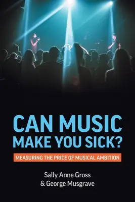 Muzica te poate îmbolnăvi? Măsurarea prețului ambiției muzicale - Can Music Make You Sick? Measuring the Price of Musical Ambition