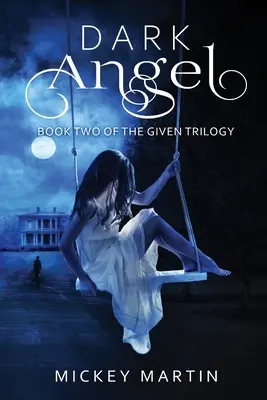Îngerul întunecat: Cartea 2 din trilogia The Given - Dark Angel: Book 2 of The Given Trilogy