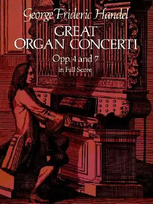 Great Organ Concerti: Opp. 4 și 7 în partitură completă - Great Organ Concerti: Opp. 4 and 7 in Full Score