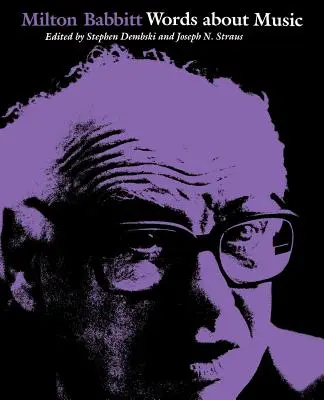 Milton Babbitt: Cuvinte despre muzică - Milton Babbitt: Words about Music
