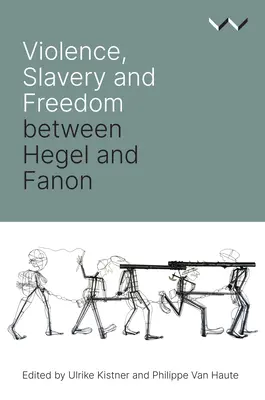 Violență, sclavie și libertate între Hegel și Fanon - Violence, Slavery and Freedom Between Hegel and Fanon