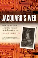 Pânza lui Jacquard: Cum o baie de mână a dus la nașterea erei informaționale - Jacquard's Web: How a Hand-Loom Led to the Birth of the Information Age