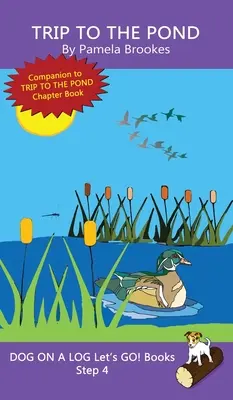 Trip To The Pond: (Step 4) Sound Out Books (systematic decodable) Ajută cititorii în dezvoltare, inclusiv pe cei cu dislexie, să învețe să citească - Trip To The Pond: (Step 4) Sound Out Books (systematic decodable) Help Developing Readers, including Those with Dyslexia, Learn to Read