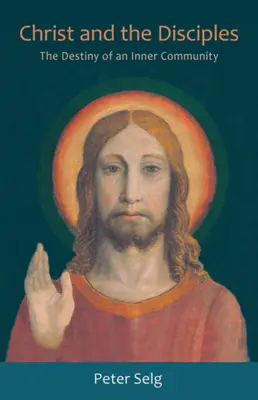 Hristos și discipolii: Destinul unei comunități interioare - Christ and the Disciples: The Destiny of an Inner Community