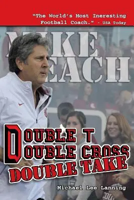 Double T - Double Cross - Double Take: Concedierea antrenorului Mike Leach de către Universitatea Texas Tech - Double T - Double Cross - Double Take: The Firing of Coach Mike Leach by Texas Tech University