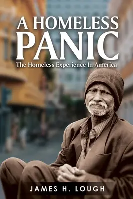 O panică fără adăpost: Experiența fără adăpost în America - A Homeless Panic: The Homeless Experience in America