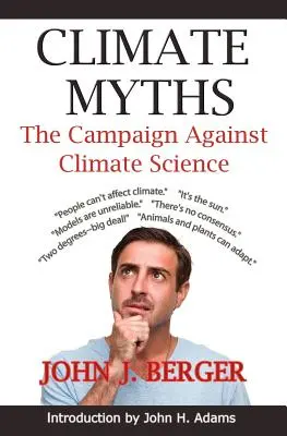 Miturile climatice: Campania împotriva științei climatice - Climate Myths: The Campaign Against Climate Science