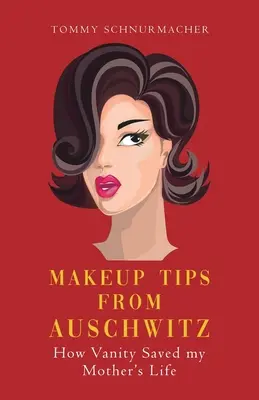 Sfaturi de machiaj de la Auschwitz: Cum vanitatea i-a salvat viața mamei mele - Makeup Tips from Auschwitz: How Vanity Saved my Mother's Life