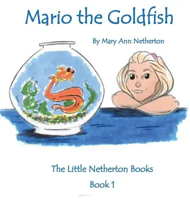 The Little Netherton Books: Mario peștișorul auriu: Cartea 1 - The Little Netherton Books: Mario the Goldfish: Book 1
