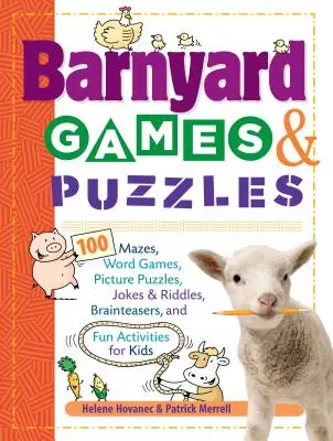 Barnyard Games & Puzzles: 100 de labirinturi, jocuri de cuvinte, puzzle-uri cu imagini, glume și ghicitori, jocuri de inteligență și activități distractive pentru copii - Barnyard Games & Puzzles: 100 Mazes, Word Games, Picture Puzzles, Jokes & Riddles, Brainteasers, and Fun Activities for Kids
