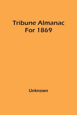 Tribune Almanac for 1869 - Tribune Almanac For 1869