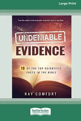 Dovezi incontestabile: Zece dintre cele mai importante fapte științifice din Biblie (16pt Large Print Edition) - Undeniable Evidence: Ten of the Top Scientific Facts in the Bible (16pt Large Print Edition)