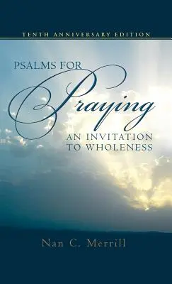 Psalmi pentru rugăciune: O invitație la integritate - Psalms for Praying: An Invitation to Wholeness