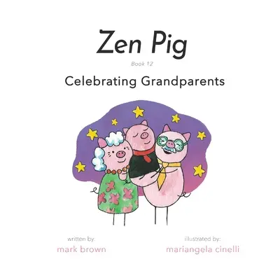 Zen Pig: Cartea 12: Sărbătorirea bunicilor - Zen Pig: Book 12: Celebrating Grandparents