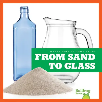 De la nisip la sticlă - From Sand to Glass