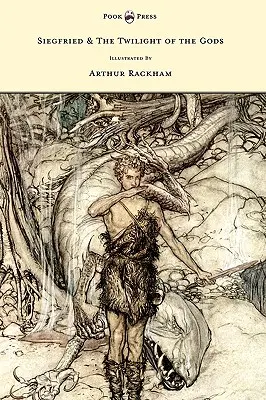 Siegfried și amurgul zeilor - Inelul Nibelungului - Volumul II - ilustrat de Arthur Rackham - Siegfried & The Twilight of the Gods - The Ring of the Nibelung - Volume II - Illustrated by Arthur Rackham