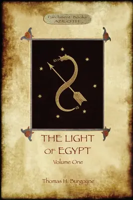 Lumina Egiptului, volumul 1: reeditat, cu 2 diagrame „lipsă” și cinci „capitole pierdute - The Light of Egypt, Volume 1: re-edited, with 2 'missing' diagrams and five 'lost chapters'