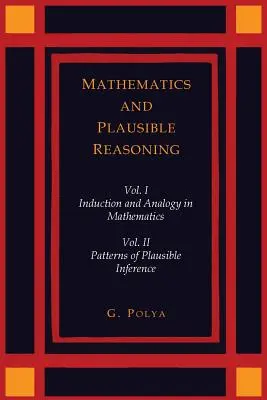 Matematica și raționamentul plauzibil [Două volume într-unul] - Mathematics and Plausible Reasoning [Two Volumes in One]