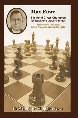 Max Euwe: Al cincilea campion mondial la șah - Max Euwe: Fifth World Chess Champion