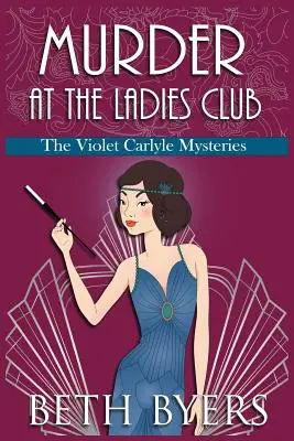 Murder at the Ladies Club: Un mister istoric intim Violet Carlyle - Murder at the Ladies Club: A Violet Carlyle Cozy Historical Mystery