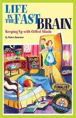 Viața în creierul rapid: Ținând pasul cu mințile supradotate - Life In the Fast Brain: Keeping Up with Gifted Minds