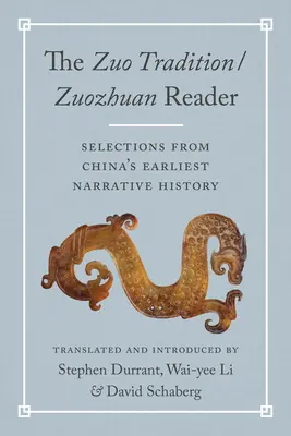 Tradiția Zuo / Cititorul Zuozhuan: Selecții din cea mai veche istorie narativă a Chinei - The Zuo Tradition / Zuozhuan Reader: Selections from China's Earliest Narrative History