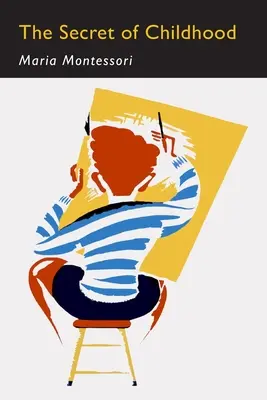 Secretul copilăriei (The Secret of Childhood): Facsimil al primei ediții - The Secret of Childhood: Facsimile of First Edition