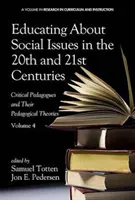 Educarea cu privire la problemele sociale în secolele XX și XXI: Pedagogi critici și teoriile lor pedagogice. Volumul 4 - Educating about Social Issues in the 20th and 21st Centuries: Critical Pedagogues and Their Pedagogical Theories. Volume 4