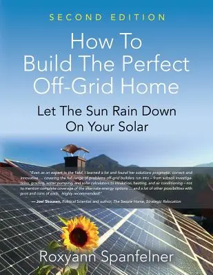 Cum să construiești casa perfectă în afara rețelei: Lasă soarele să plouă peste sistemul tău solar - How to Build the Perfect Off-Grid Home: Let The Sun Rain Down On Your Solar