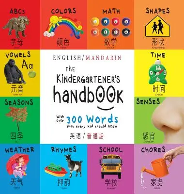 The Kindergartener's Handbook: Bilingv (engleză / mandarină) (Ying yu - 英语 / Pu tong hua- 普通話) ABC, vocale, mat - The Kindergartener's Handbook: Bilingual (English / Mandarin) (Ying yu - 英语 / Pu tong hua- 普通話) ABC's, Vowels, Mat