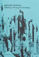 O altă versiune: Gândirea prin performanță - Another Version: Thinking Through Performance
