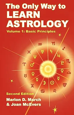 Singura modalitate de a învăța astrologie, volumul 1, ediția a doua - The Only Way to Learn Astrology, Volume 1, Second Edition