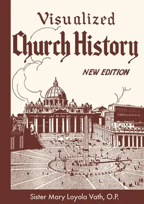 Istoria Bisericii vizualizată: New Edition - Visualized Church History: New Edition
