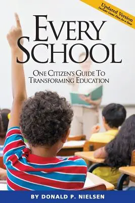 Fiecare școală: Ghidul unui cetățean pentru transformarea educației - Every School: One Citizen's Guide to Transforming Education