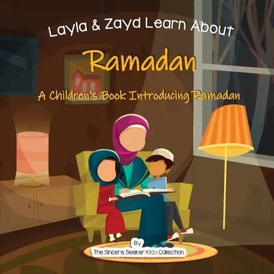 Layla și Zayd învață despre Ramadan: A Children's Book Introducing Ramadan - Layla and Zayd Learn About Ramadan: A Children's Book Introducing Ramadan