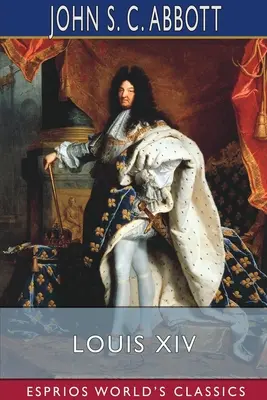 Ludovic al XIV-lea (Esprios Classics) - Louis XIV (Esprios Classics)