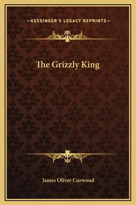 Regele Grizzly - The Grizzly King