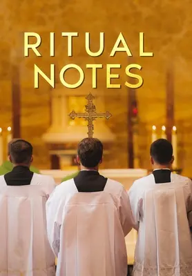 Ritual Notes: Un ghid cuprinzător al riturilor și ceremoniilor din Cartea de Rugăciune Comună a Bisericii Engleze, interpretate într-un - Ritual Notes: A comprehensive guide to the rites and ceremonies of the Book of Common Prayer of the English Church, interpreted in a