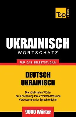 Ukrainischer Wortschatz fr das Selbststudium - 9000 Wrter
