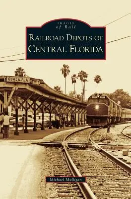 Depozitele feroviare din Florida Centrală - Railroad Depots of Central Florida
