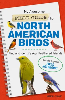 My Awesome Field Guide to North American Birds: Găsiți și identificați prietenii dvs. cu pene - My Awesome Field Guide to North American Birds: Find and Identify Your Feathered Friends