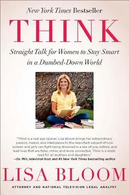 Think: Straight Talk for Women to Stay Smart in a Dumbed-Down World (Gândiți: Cuvânt direct pentru femei pentru a rămâne inteligente într-o lume abrutizată) - Think: Straight Talk for Women to Stay Smart in a Dumbed-Down World