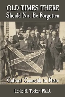 Old Times There Should Not Be Forgotten: Genocid cultural în Dixie - Old Times There Should Not Be Forgotten: Cultural Genocide in Dixie